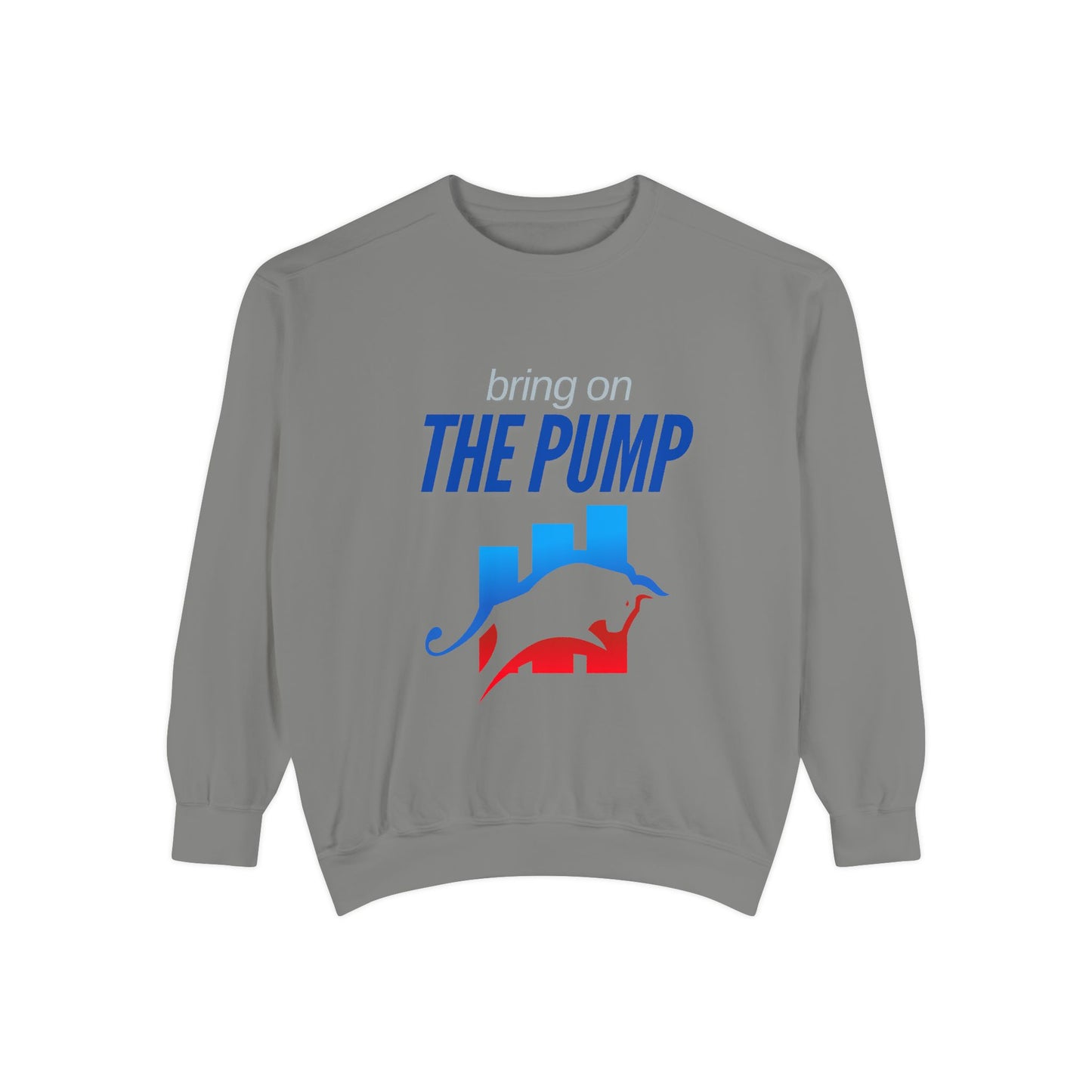 Bring on the Pump Unisex Garment-Dyed Sweatshirt