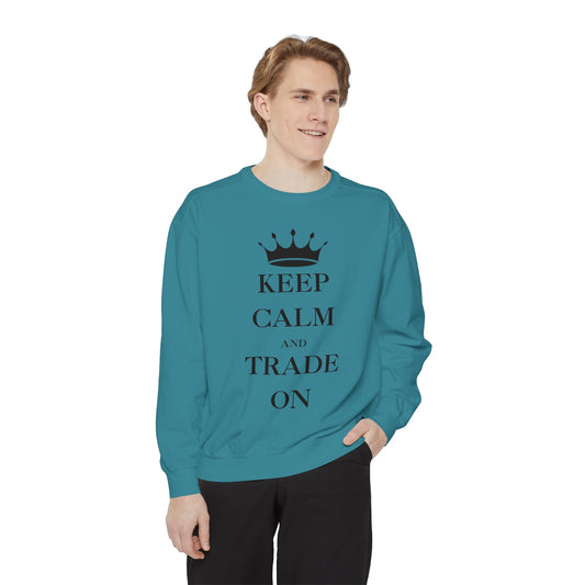 Keep Calm and Trade On Unisex Garment-Dyed Sweatshirt
