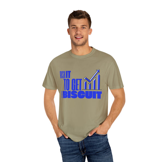 Risk It to Get the Biscuit Unisex Garment-Dyed T-shirt