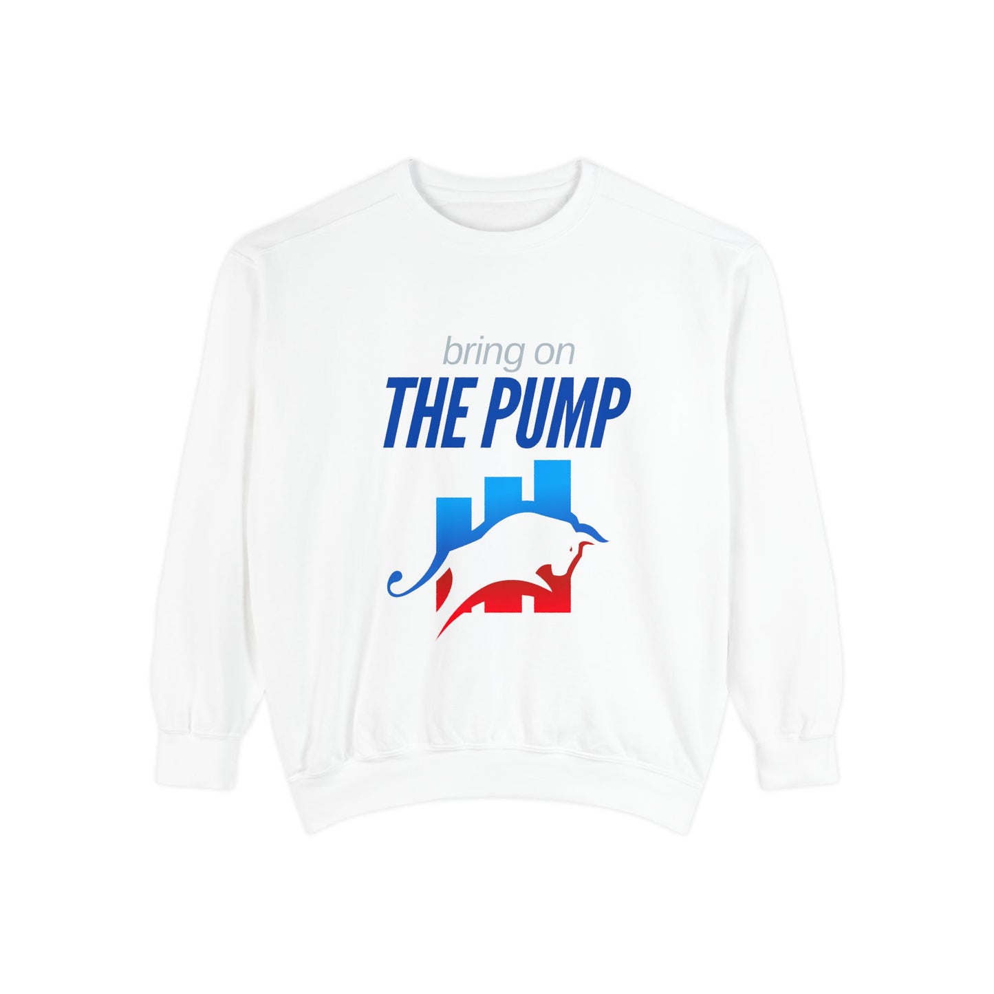 Bring on the Pump Unisex Garment-Dyed Sweatshirt