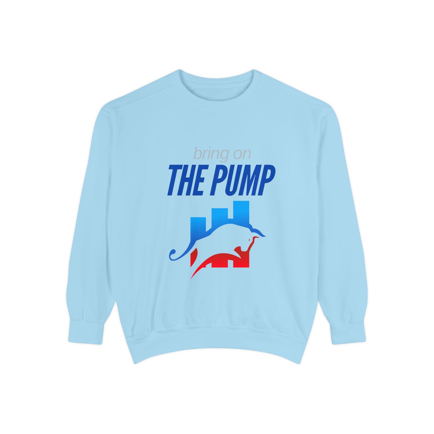 Bring on the Pump Unisex Garment-Dyed Sweatshirt
