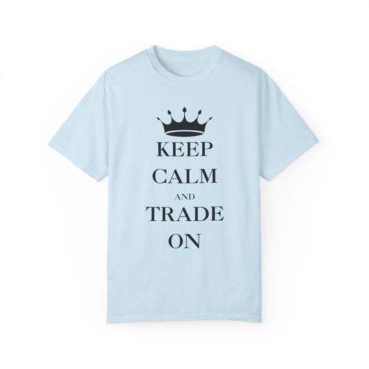 Keep Calm and Trade On Unisex Garment-Dyed T-shirt
