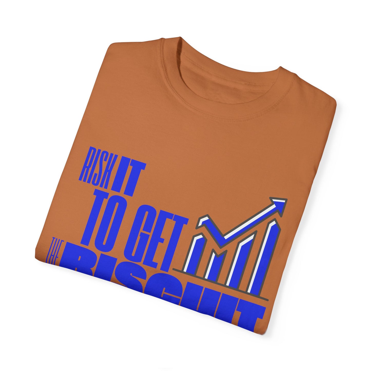 Risk It to Get the Biscuit Unisex Garment-Dyed T-shirt