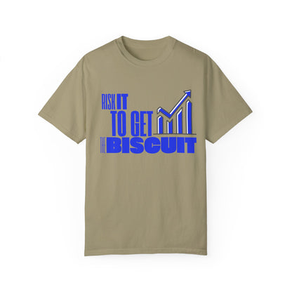 Risk It to Get the Biscuit Unisex Garment-Dyed T-shirt