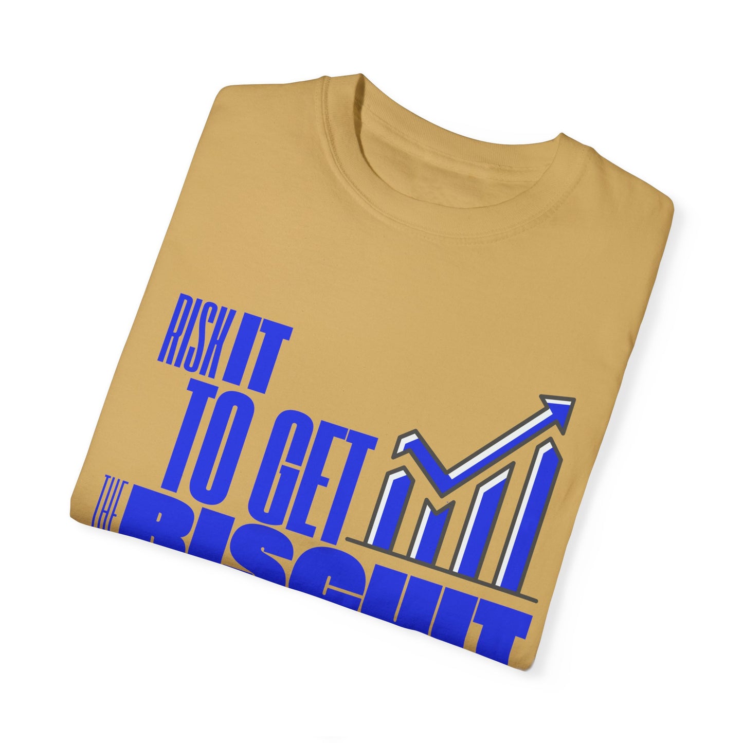 Risk It to Get the Biscuit Unisex Garment-Dyed T-shirt