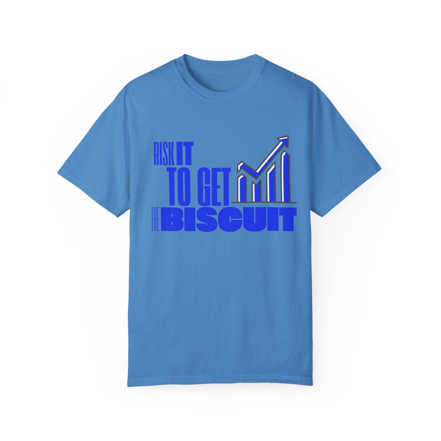 Risk It to Get the Biscuit Unisex Garment-Dyed T-shirt