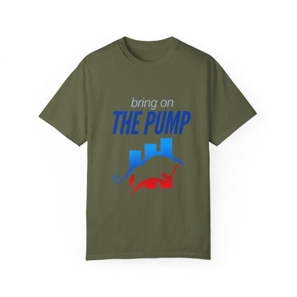 Bring on The Pump Unisex Garment-Dyed T-shirt