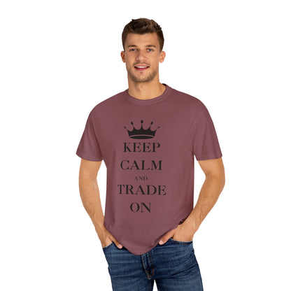 Keep Calm and Trade On Unisex Garment-Dyed T-shirt