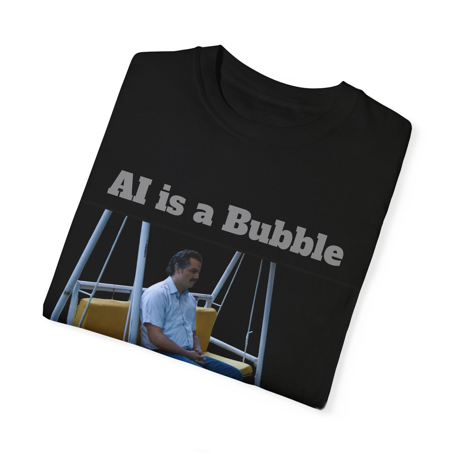AI is a Bubble Unisex Garment-Dyed T-shirt