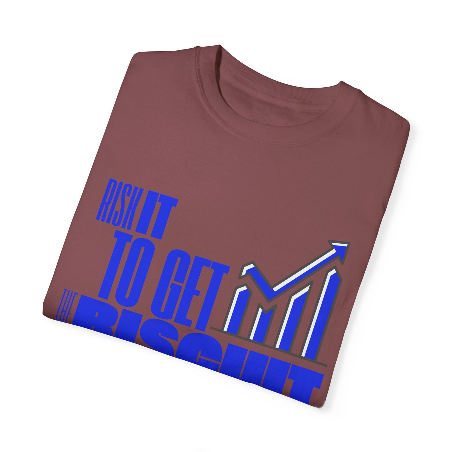 Risk It to Get the Biscuit Unisex Garment-Dyed T-shirt