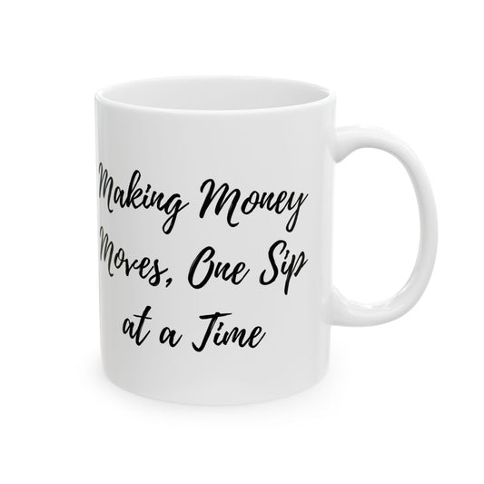 Making Money Moves Ceramic Mug, (11oz, 15oz)