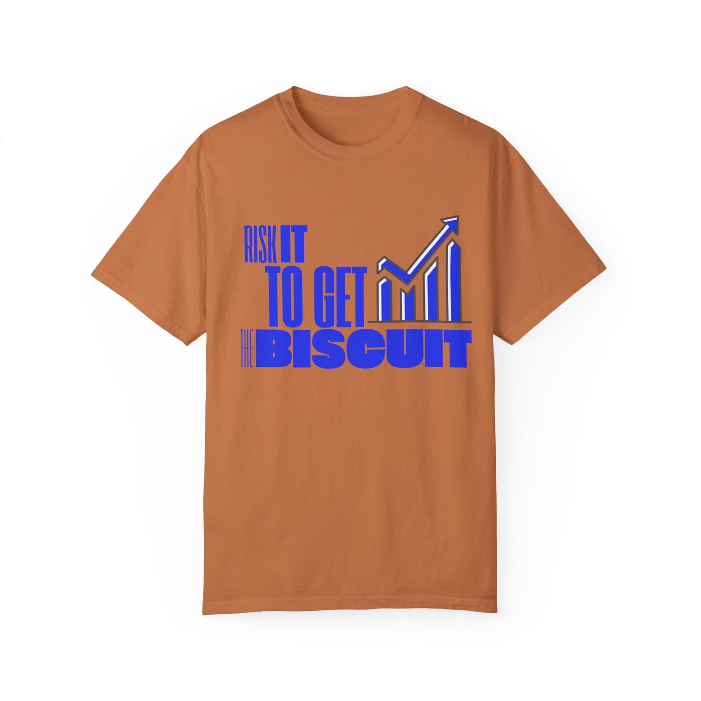 Risk It to Get the Biscuit Unisex Garment-Dyed T-shirt