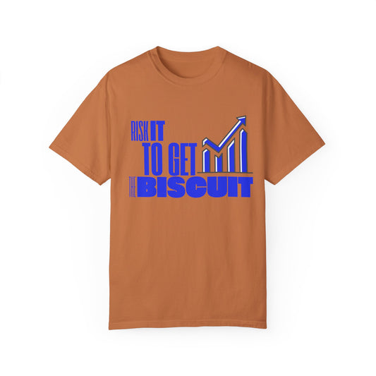 Risk It to Get the Biscuit Unisex Garment-Dyed T-shirt