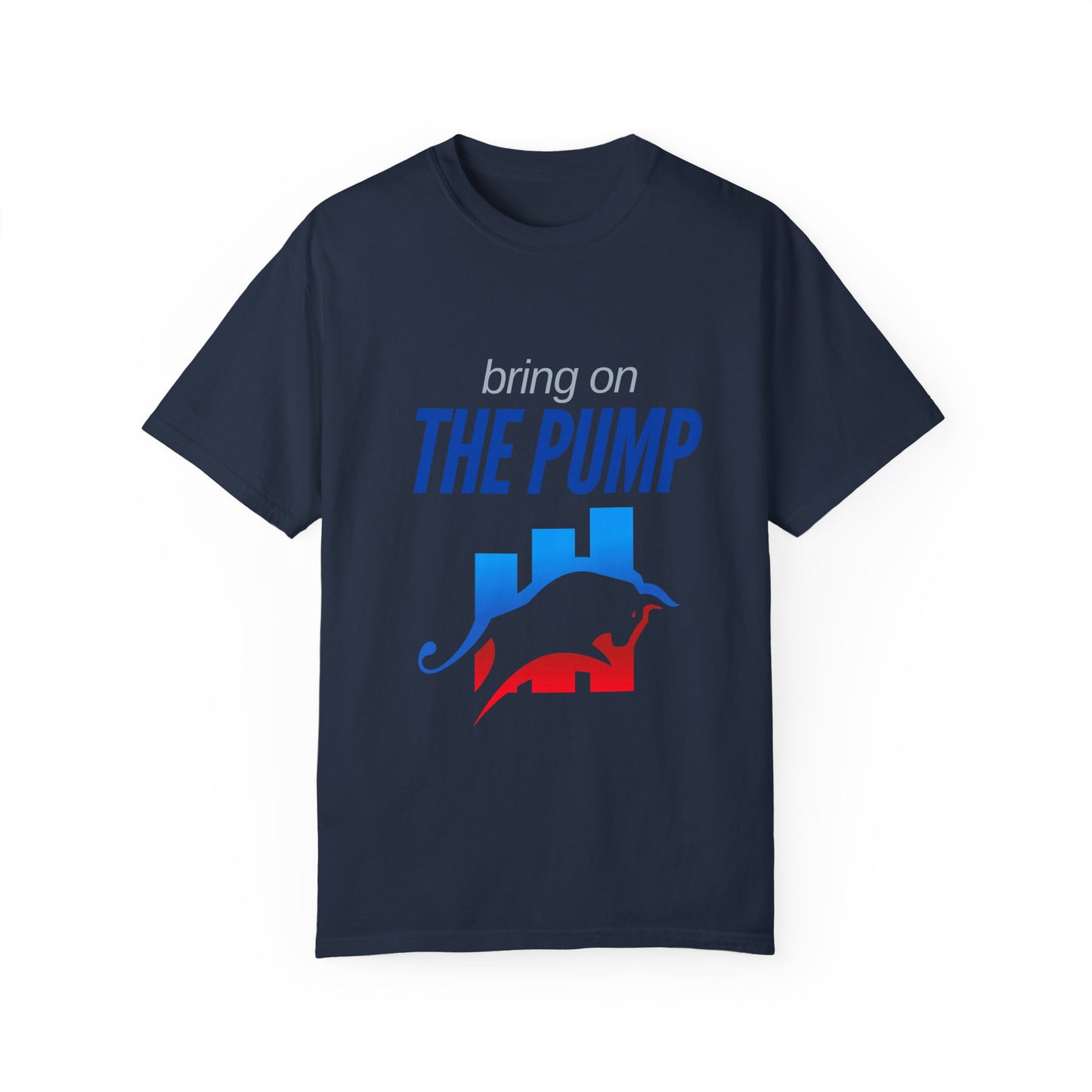 Bring on The Pump Unisex Garment-Dyed T-shirt