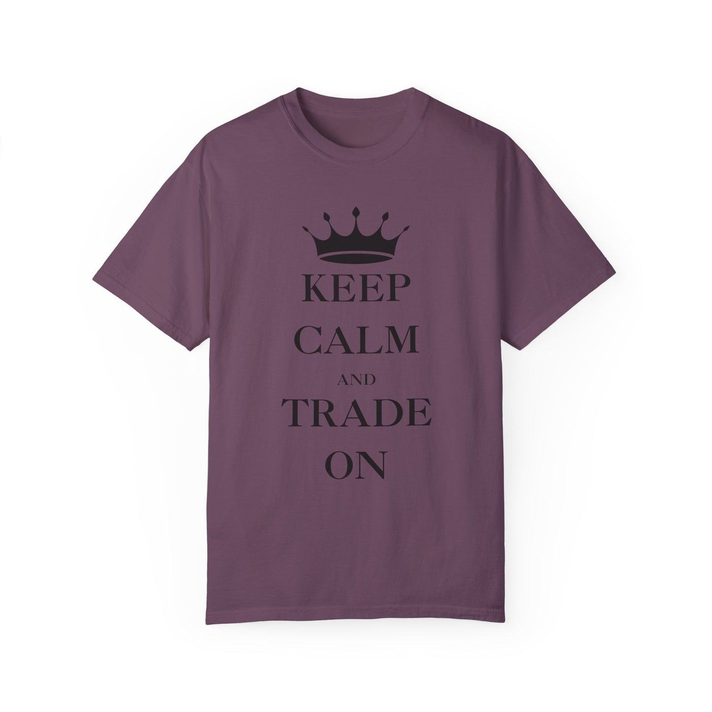 Keep Calm and Trade On Unisex Garment-Dyed T-shirt