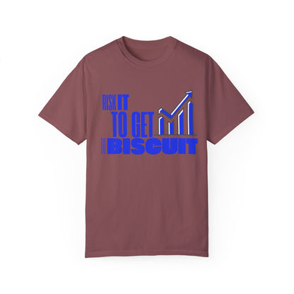 Risk It to Get the Biscuit Unisex Garment-Dyed T-shirt