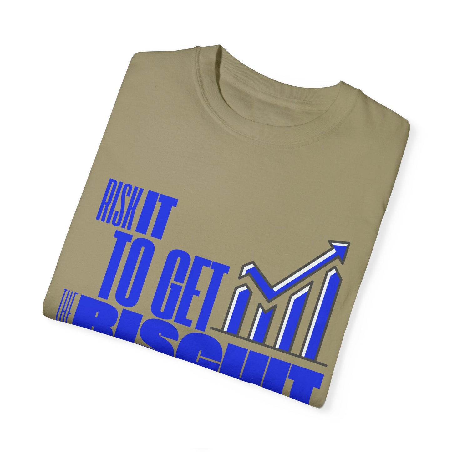 Risk It to Get the Biscuit Unisex Garment-Dyed T-shirt