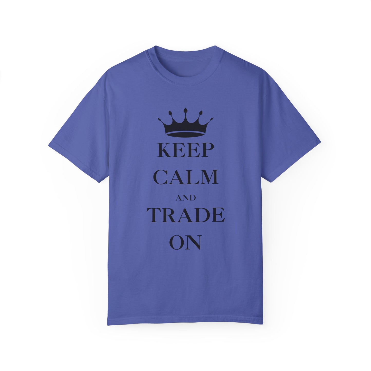 Keep Calm and Trade On Unisex Garment-Dyed T-shirt