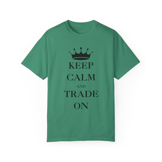 Keep Calm and Trade On Unisex Garment-Dyed T-shirt
