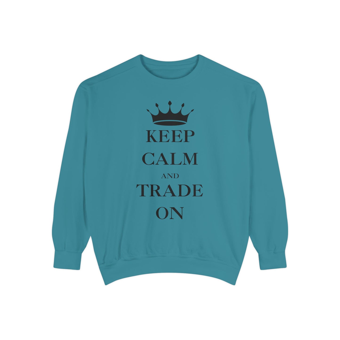 Keep Calm and Trade On Unisex Garment-Dyed Sweatshirt