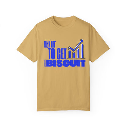 Risk It to Get the Biscuit Unisex Garment-Dyed T-shirt