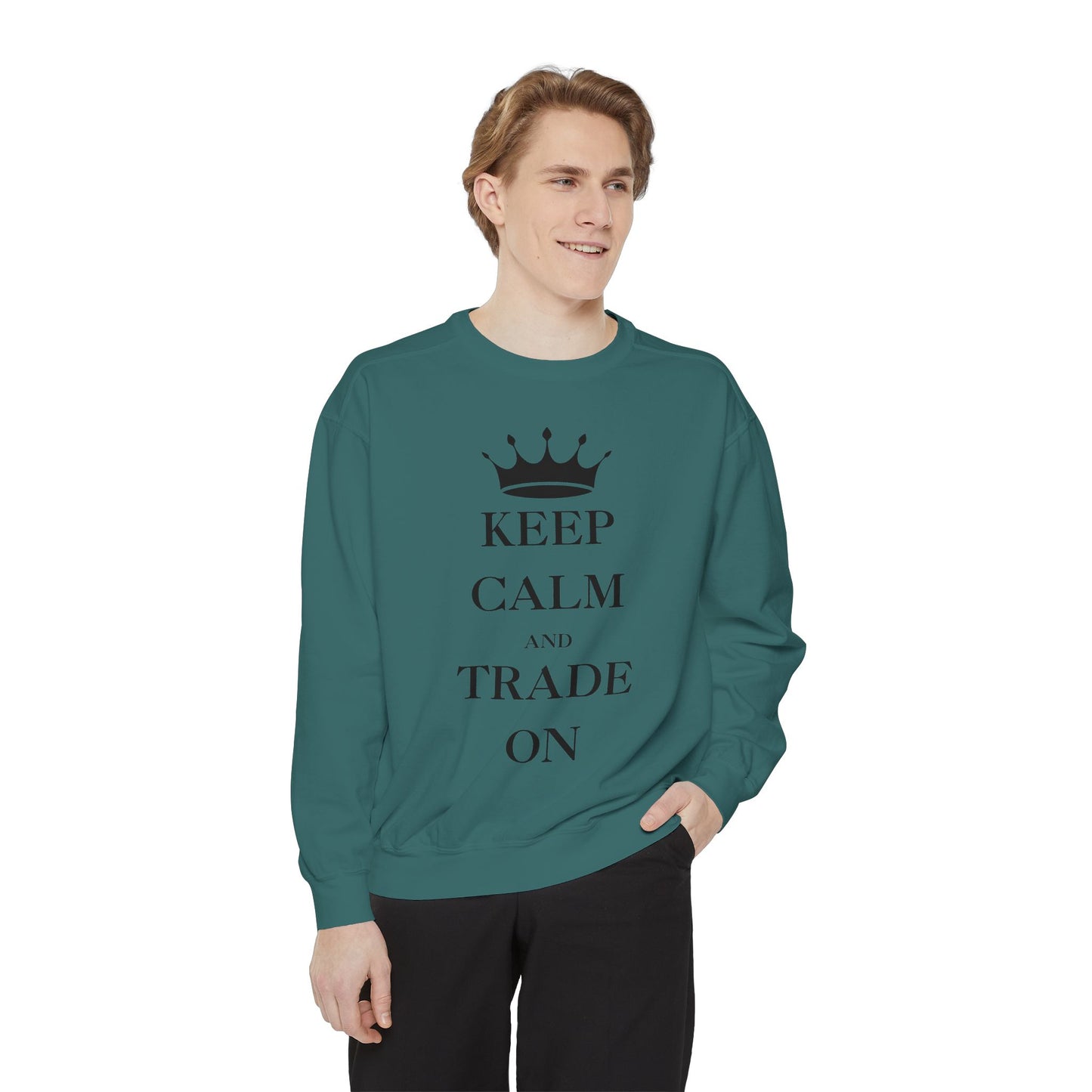 Keep Calm and Trade On Unisex Garment-Dyed Sweatshirt