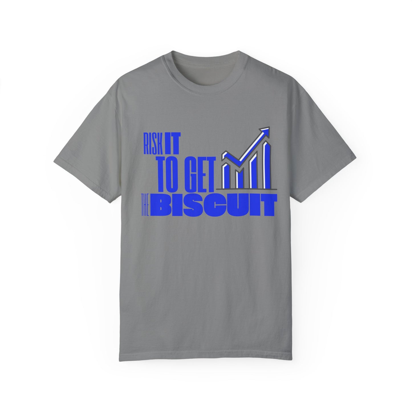 Risk It to Get the Biscuit Unisex Garment-Dyed T-shirt