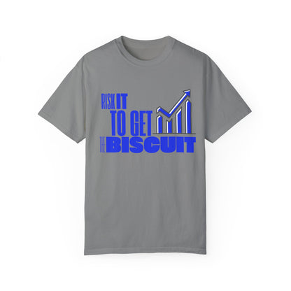 Risk It to Get the Biscuit Unisex Garment-Dyed T-shirt