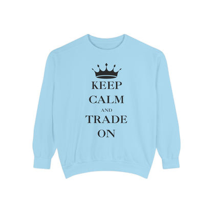 Keep Calm and Trade On Unisex Garment-Dyed Sweatshirt