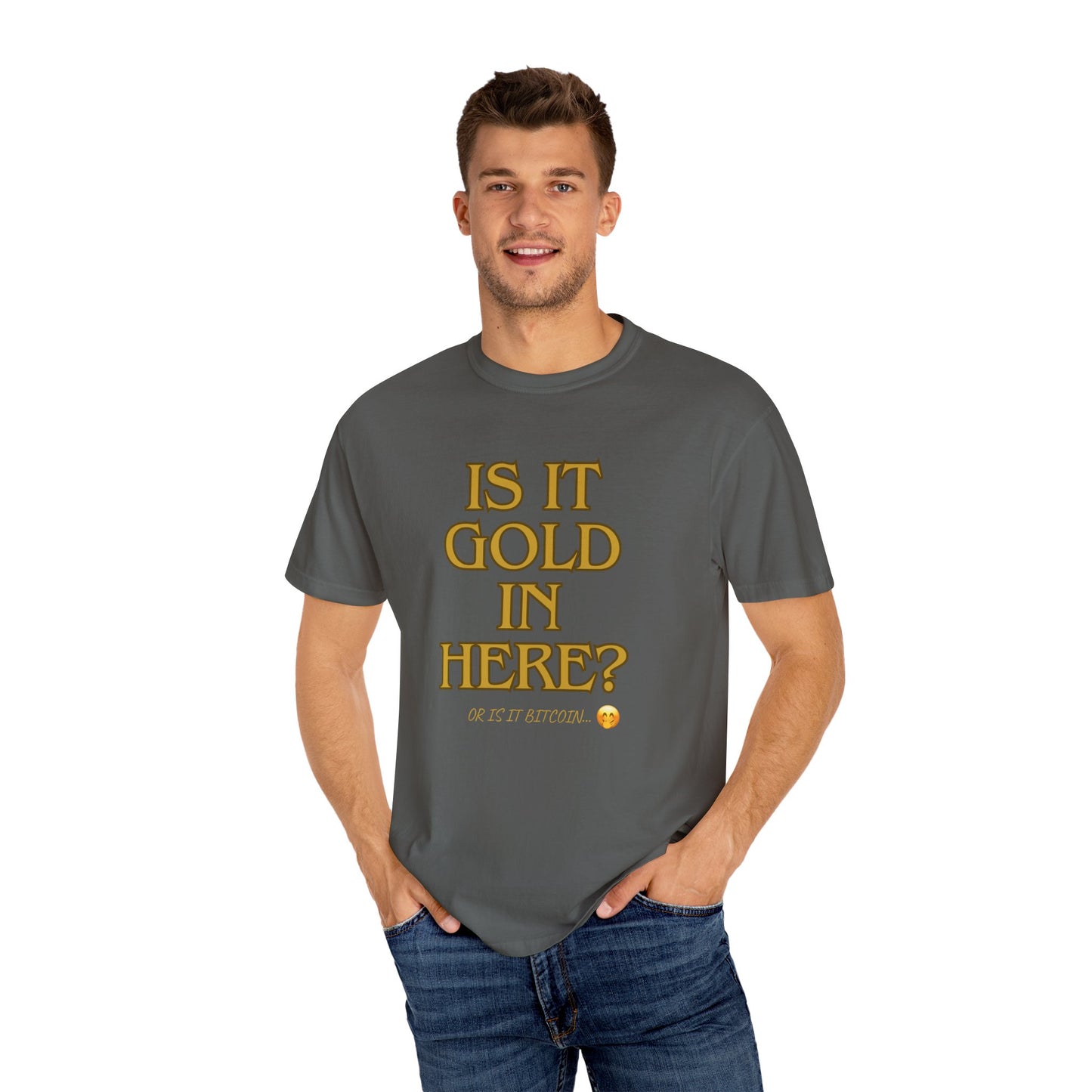 Is it Gold in Here? Unisex Garment-Dyed T-shirt