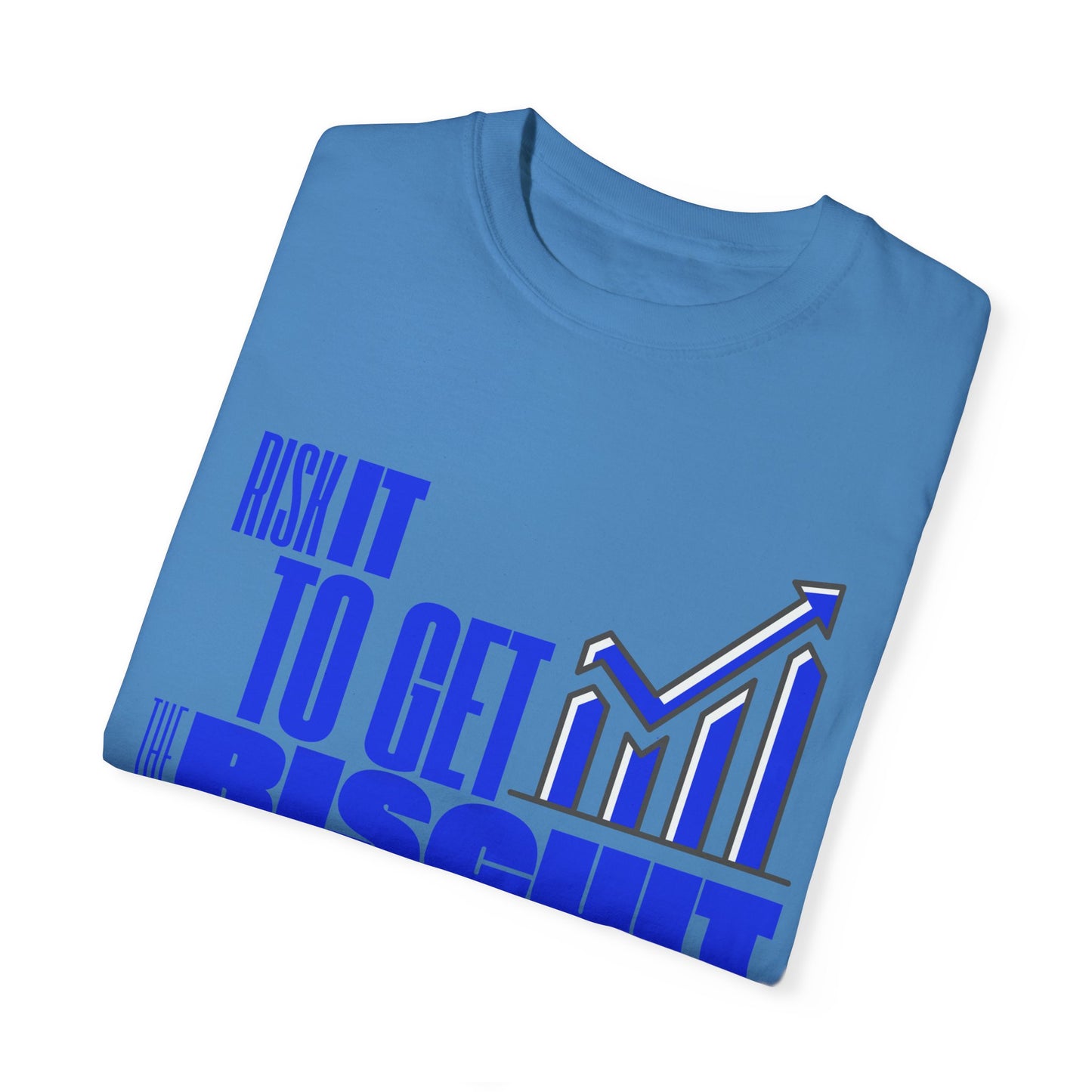 Risk It to Get the Biscuit Unisex Garment-Dyed T-shirt