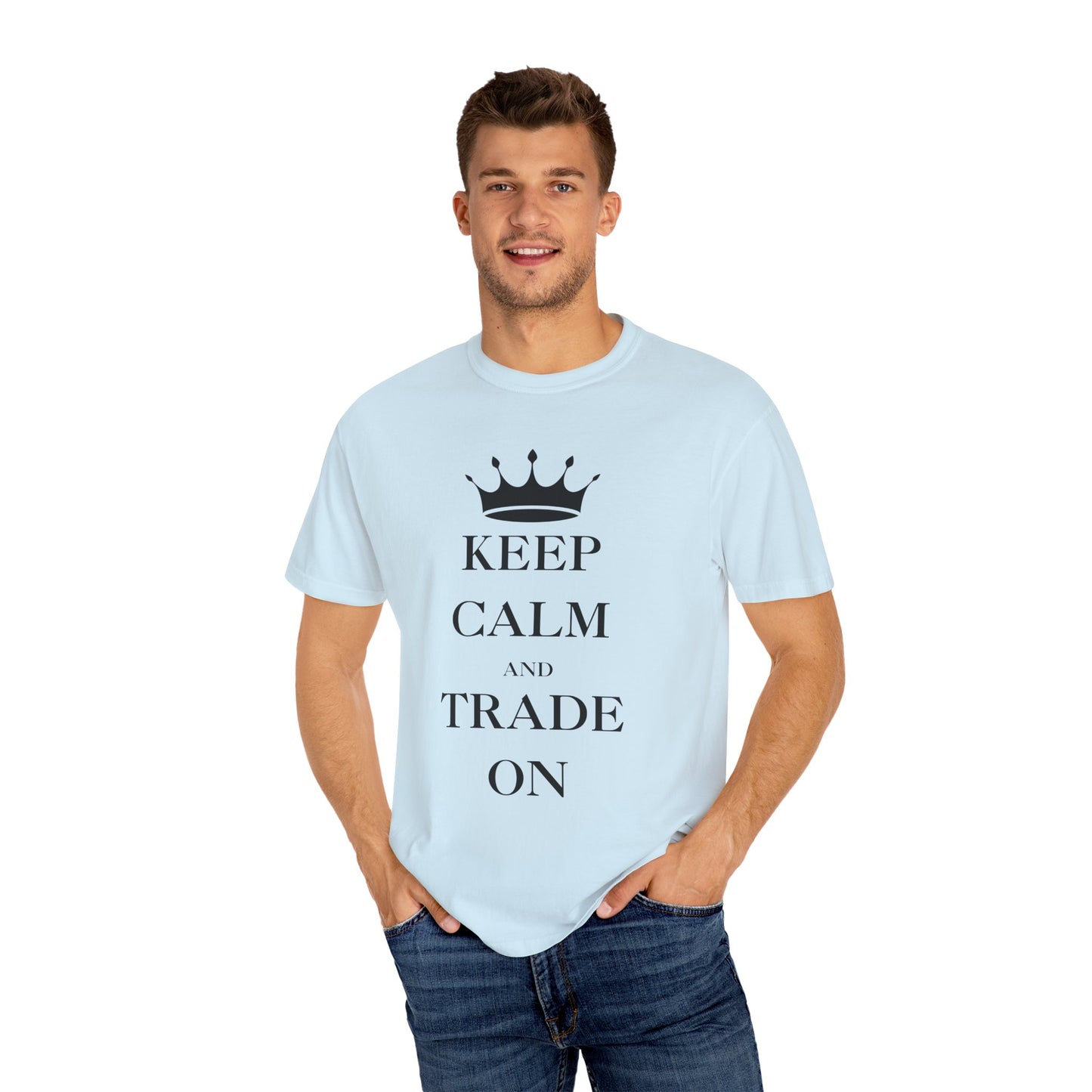 Keep Calm and Trade On Unisex Garment-Dyed T-shirt