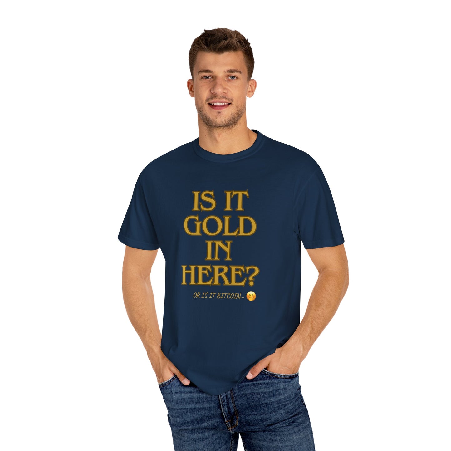 Is it Gold in Here? Unisex Garment-Dyed T-shirt