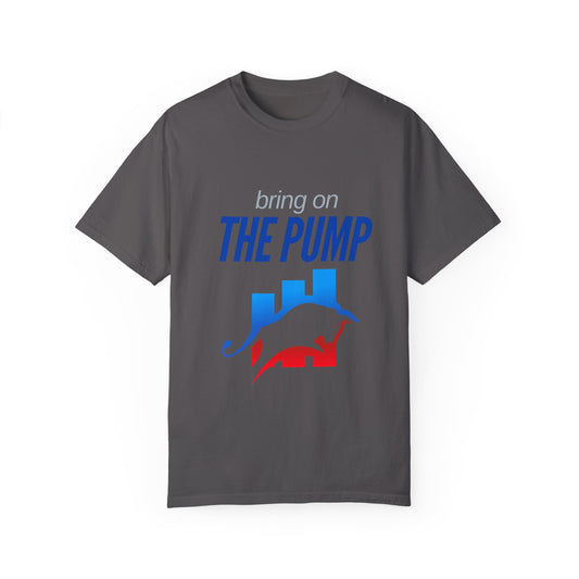 Bring on The Pump Unisex Garment-Dyed T-shirt