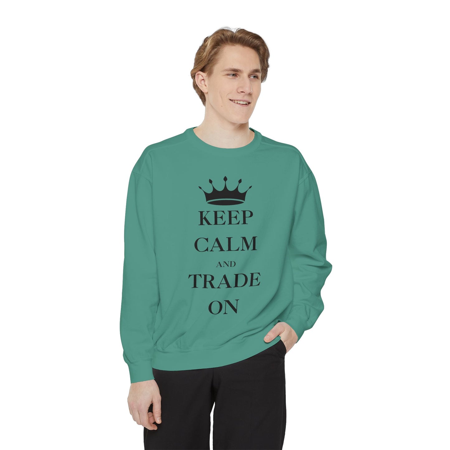 Keep Calm and Trade On Unisex Garment-Dyed Sweatshirt
