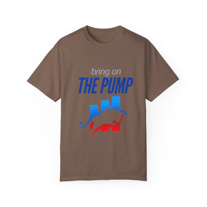 Bring on The Pump Unisex Garment-Dyed T-shirt