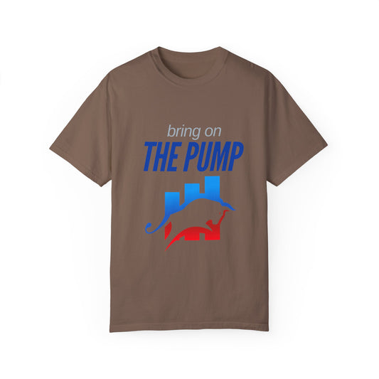 Bring on The Pump Unisex Garment-Dyed T-shirt