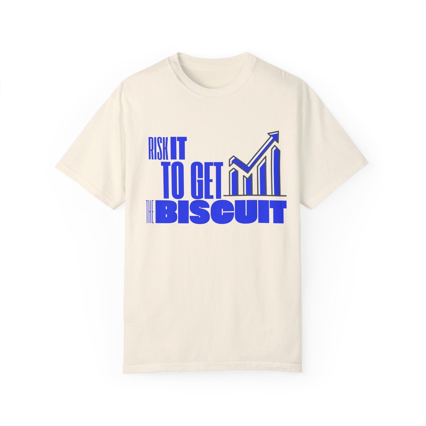Risk It to Get the Biscuit Unisex Garment-Dyed T-shirt