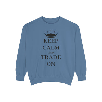 Keep Calm and Trade On Unisex Garment-Dyed Sweatshirt