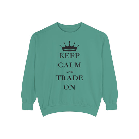 Keep Calm and Trade On Unisex Garment-Dyed Sweatshirt