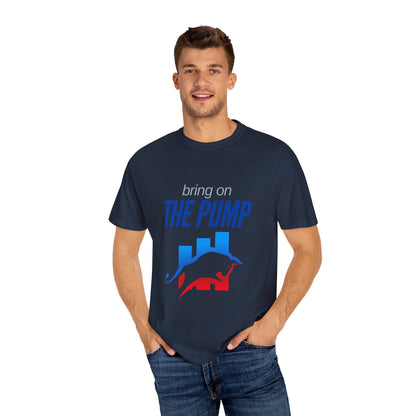 Bring on The Pump Unisex Garment-Dyed T-shirt