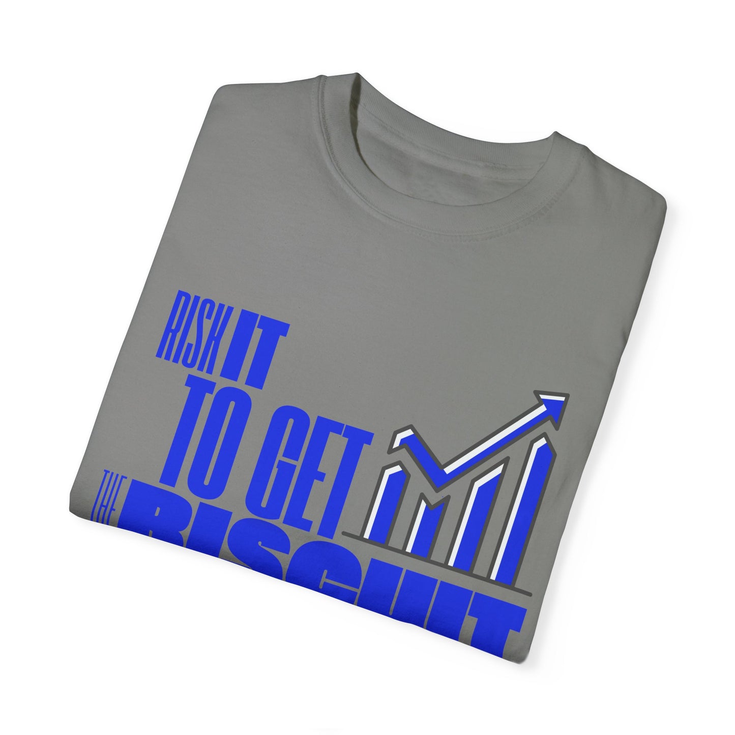 Risk It to Get the Biscuit Unisex Garment-Dyed T-shirt