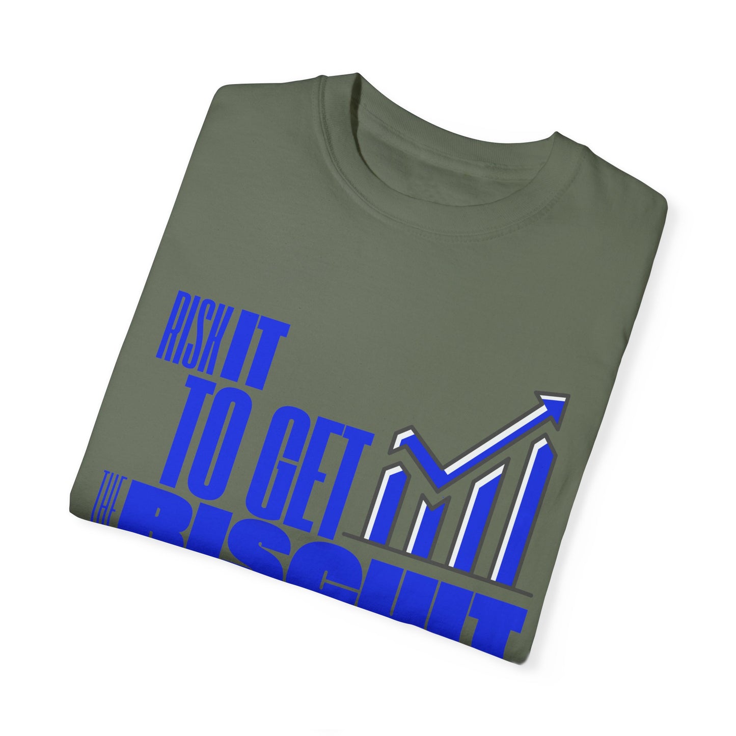 Risk It to Get the Biscuit Unisex Garment-Dyed T-shirt
