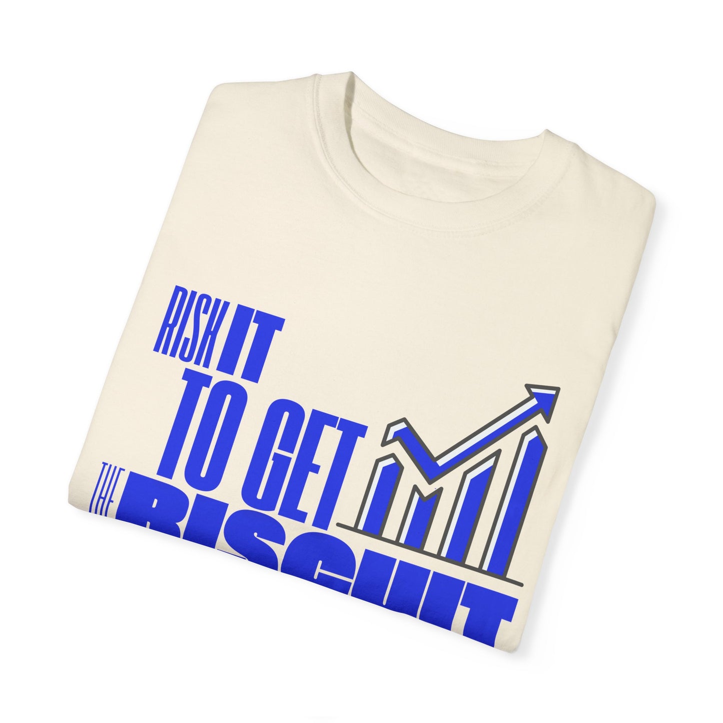 Risk It to Get the Biscuit Unisex Garment-Dyed T-shirt