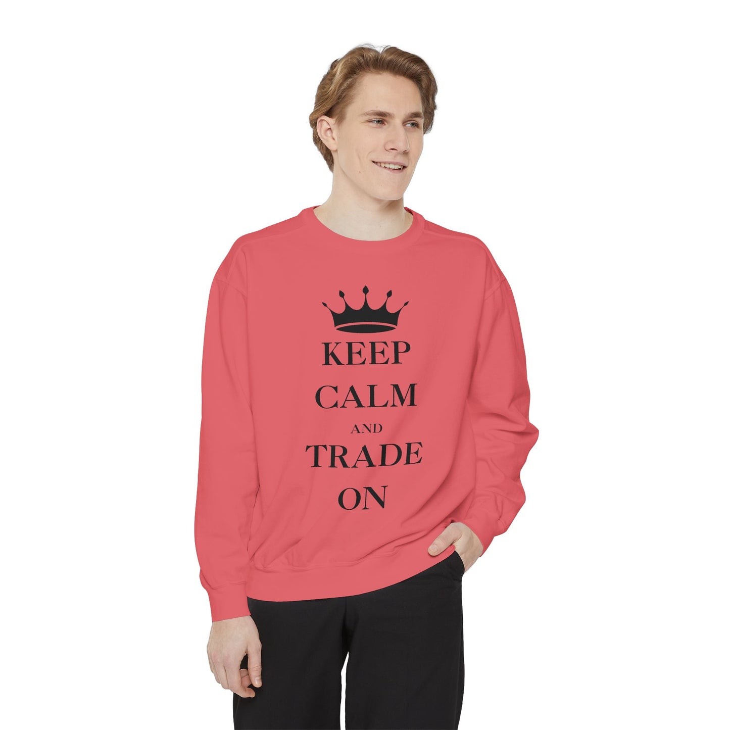 Keep Calm and Trade On Unisex Garment-Dyed Sweatshirt