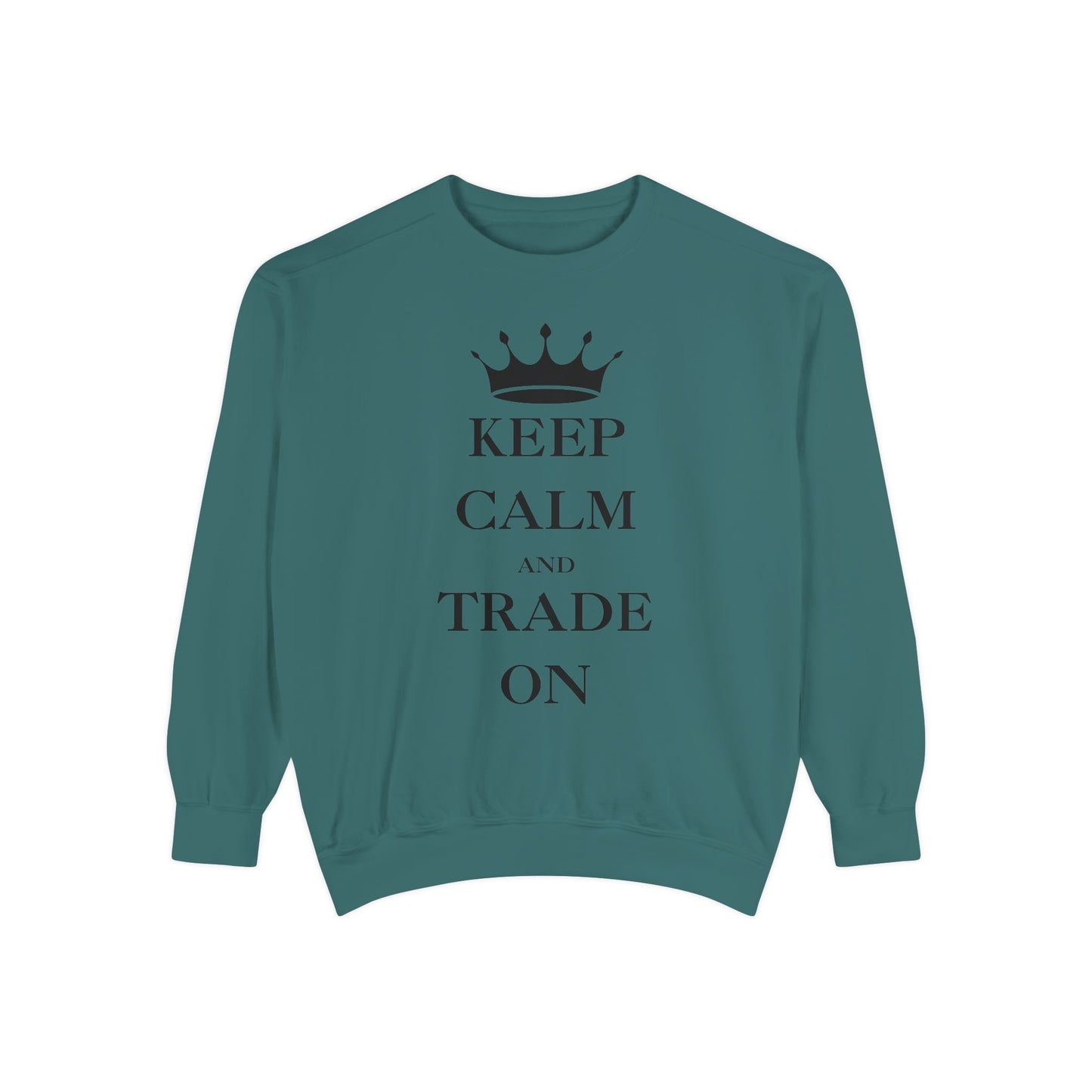 Keep Calm and Trade On Unisex Garment-Dyed Sweatshirt