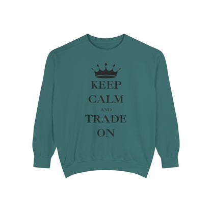 Keep Calm and Trade On Unisex Garment-Dyed Sweatshirt